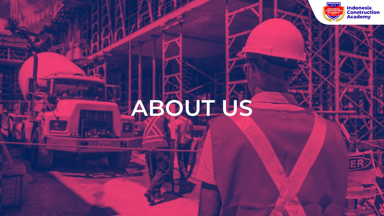 ICA Indonesia Construction Academy About